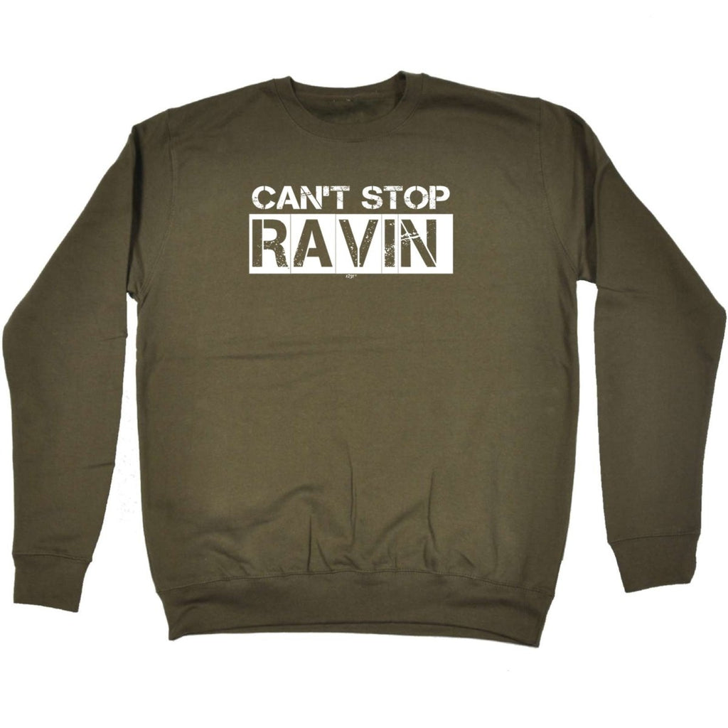 Cant Stop Raving Rave - Funny Novelty Sweatshirt - 123t Australia | Funny T-Shirts Mugs Novelty Gifts