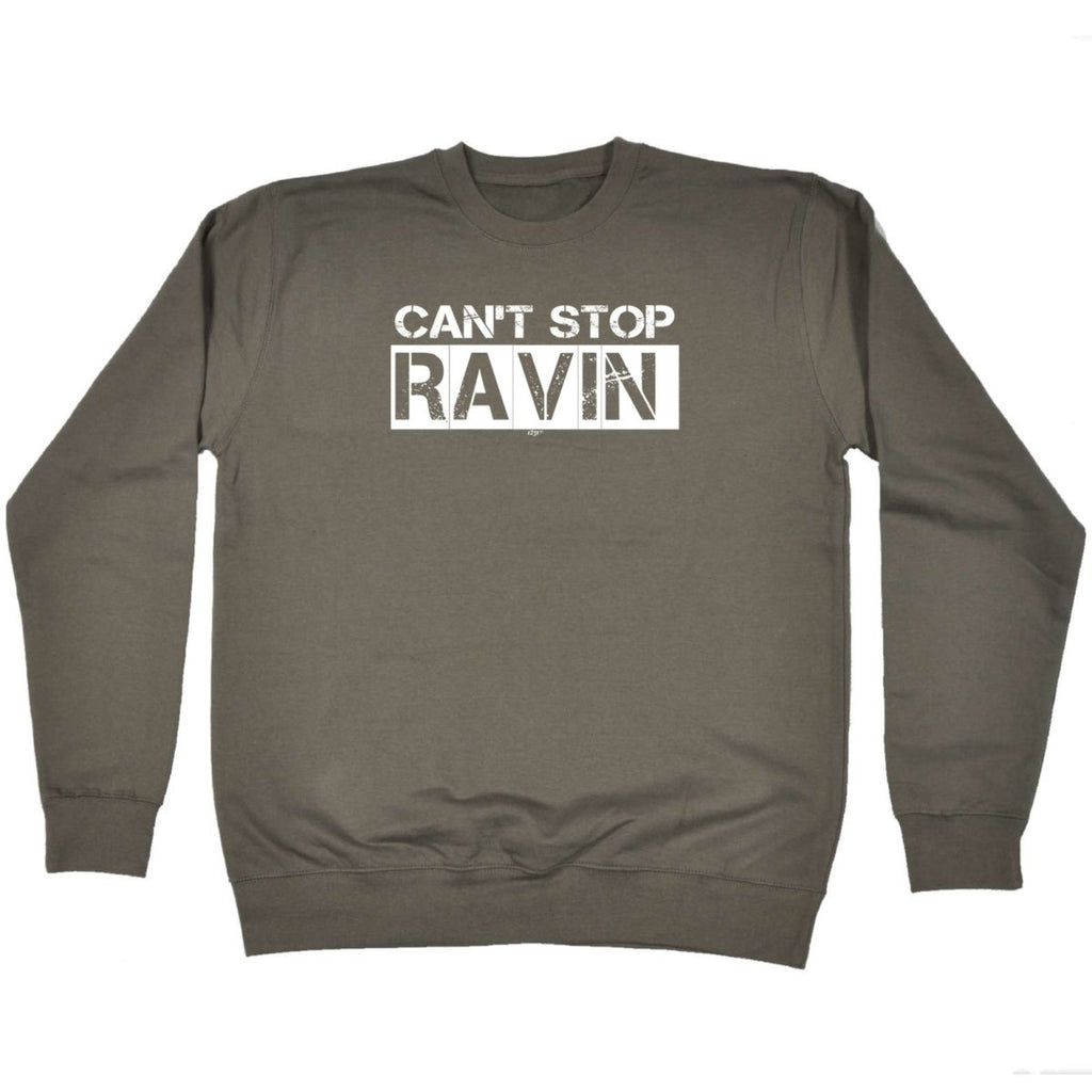Cant Stop Raving Rave - Funny Novelty Sweatshirt - 123t Australia | Funny T-Shirts Mugs Novelty Gifts