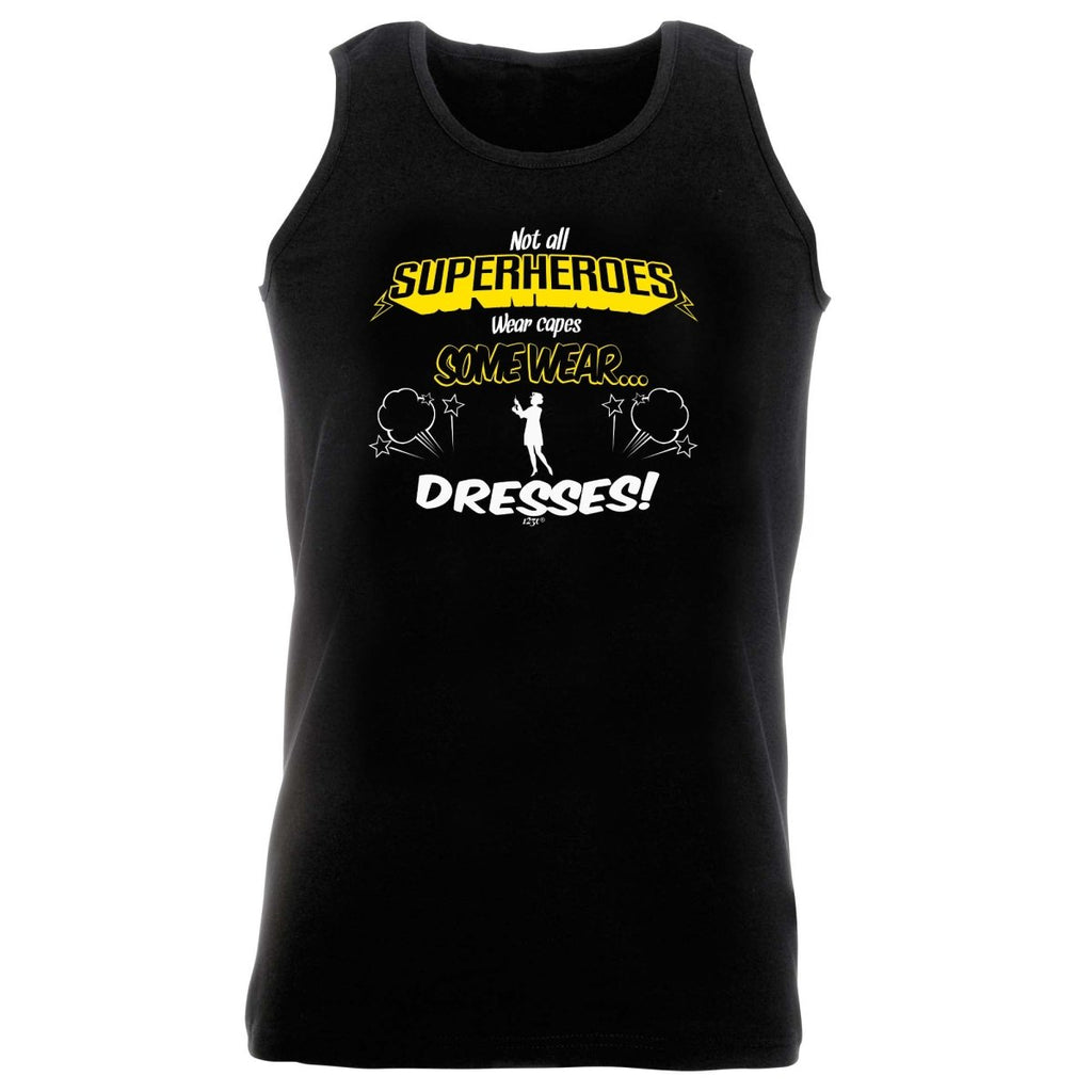 Capes Dresses Not All Superheroes Wear - Funny Novelty Vest Singlet Unisex Tank Top - 123t Australia | Funny T-Shirts Mugs Novelty Gifts