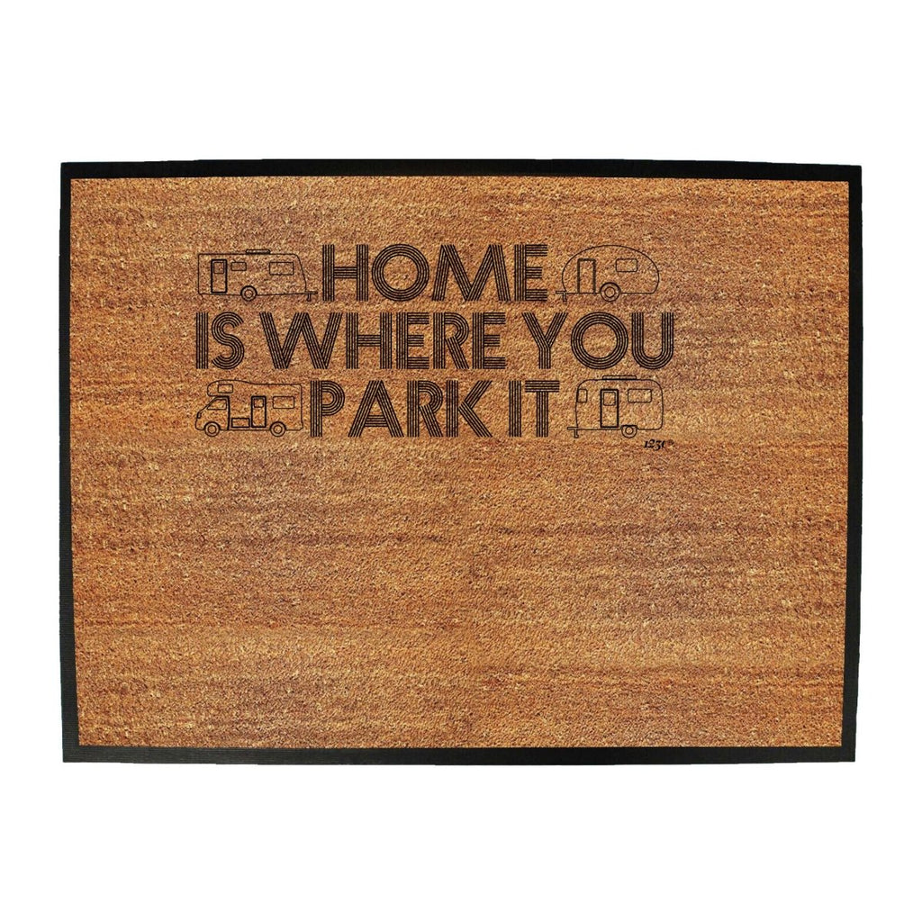 Caravan Home Is Where You Park It - Funny Novelty Doormat Man Cave Floor mat - 123t Australia | Funny T-Shirts Mugs Novelty Gifts