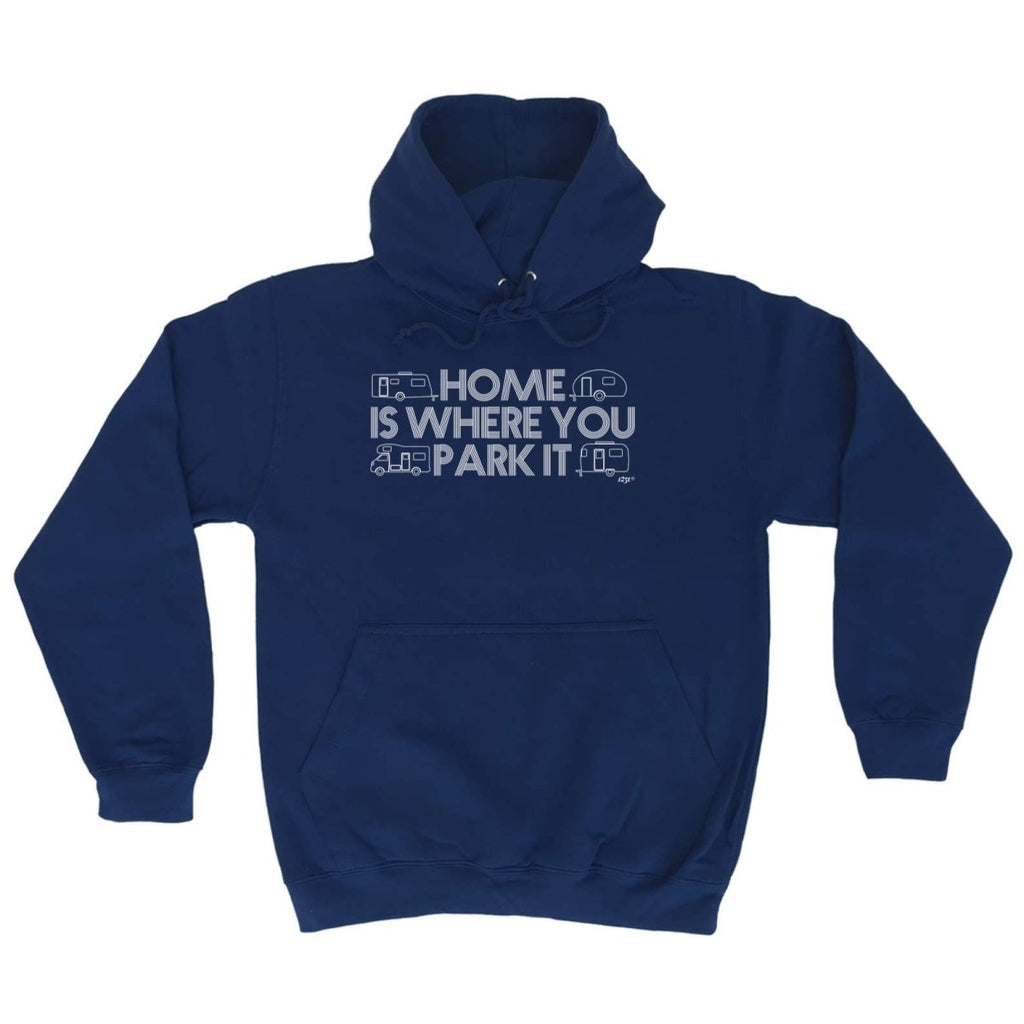 Caravan Home Is Where You Park It - Funny Novelty Hoodies Hoodie - 123t Australia | Funny T-Shirts Mugs Novelty Gifts