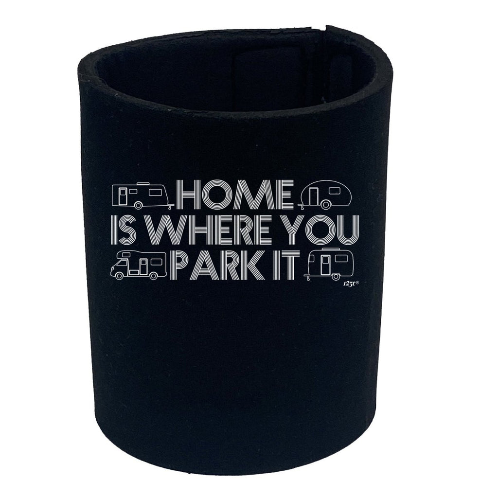 Caravan Home Is Where You Park It - Funny Novelty Stubby Holder - 123t Australia | Funny T-Shirts Mugs Novelty Gifts