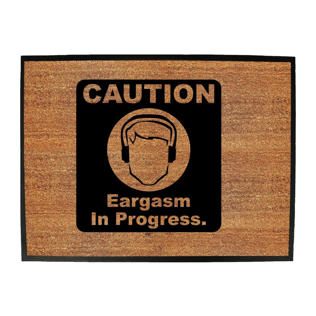 Caution Eargasm In Progress - Funny Novelty Doormat Man Cave Floor mat - 123t Australia | Funny T-Shirts Mugs Novelty Gifts