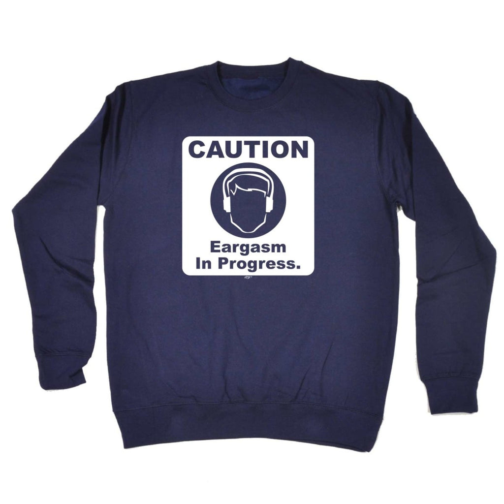 Caution Eargasm In Progress - Funny Novelty Sweatshirt - 123t Australia | Funny T-Shirts Mugs Novelty Gifts