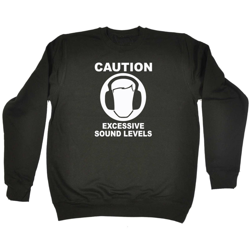 Caution Excessive Sound Levels - Funny Novelty Sweatshirt - 123t Australia | Funny T-Shirts Mugs Novelty Gifts
