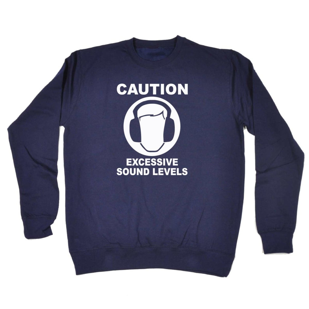 Caution Excessive Sound Levels - Funny Novelty Sweatshirt - 123t Australia | Funny T-Shirts Mugs Novelty Gifts