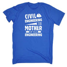Civil Engineering Is The Mother Of All - Mens Funny T-Shirt Tshirts Tee Shirt - 123t Australia | Funny T-Shirts Mugs Novelty Gifts