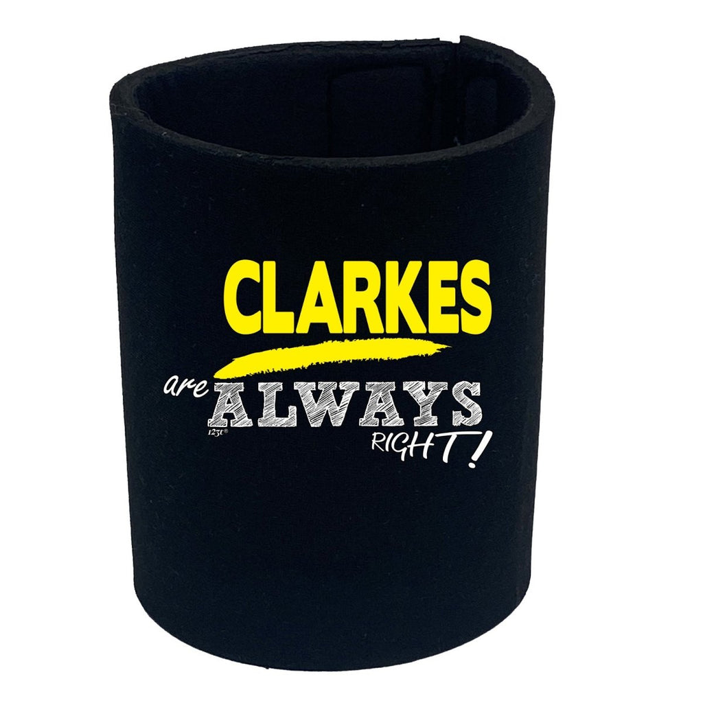 Clarkes Always Right - Funny Novelty Stubby Holder - 123t Australia | Funny T-Shirts Mugs Novelty Gifts