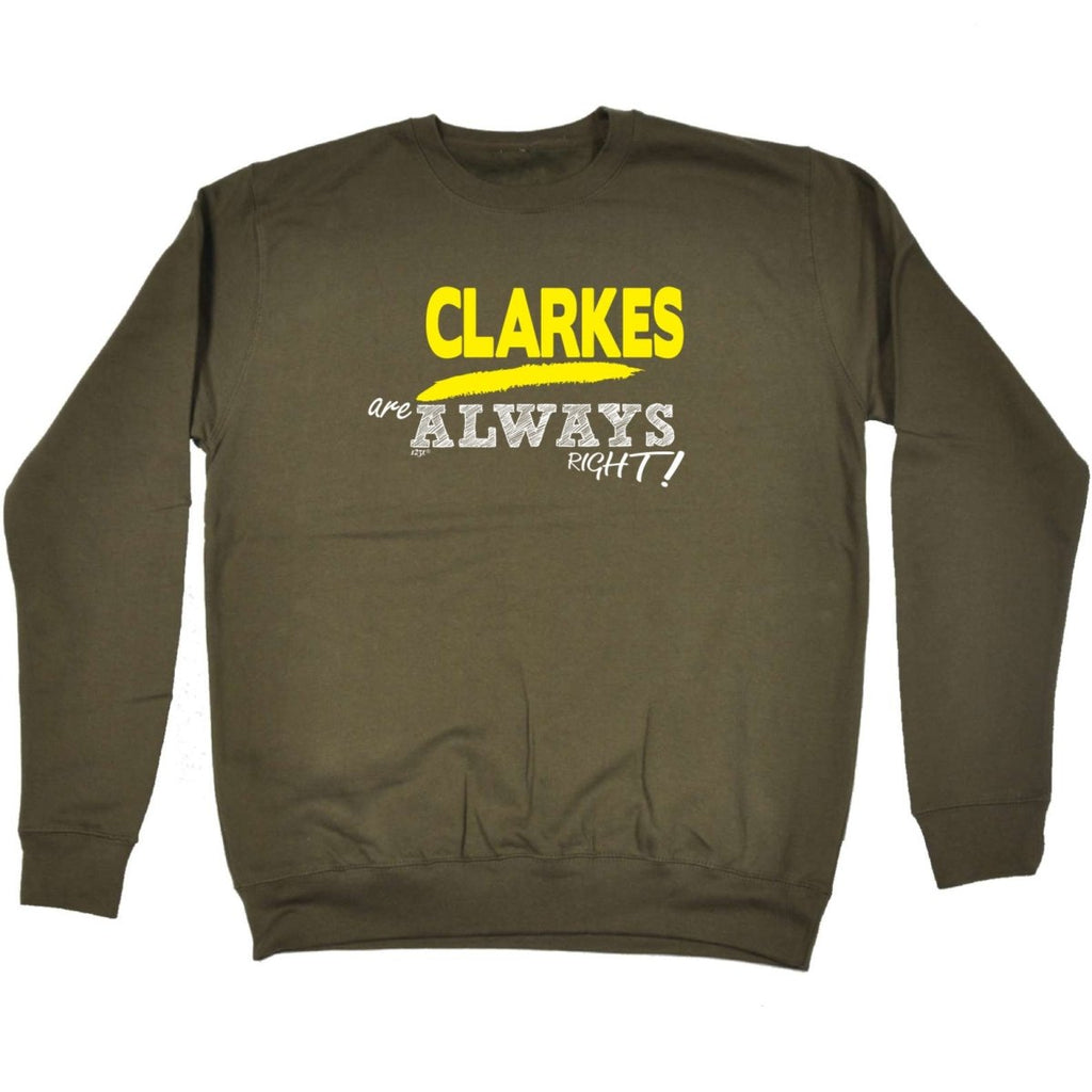 Clarkes Always Right - Funny Novelty Sweatshirt - 123t Australia | Funny T-Shirts Mugs Novelty Gifts