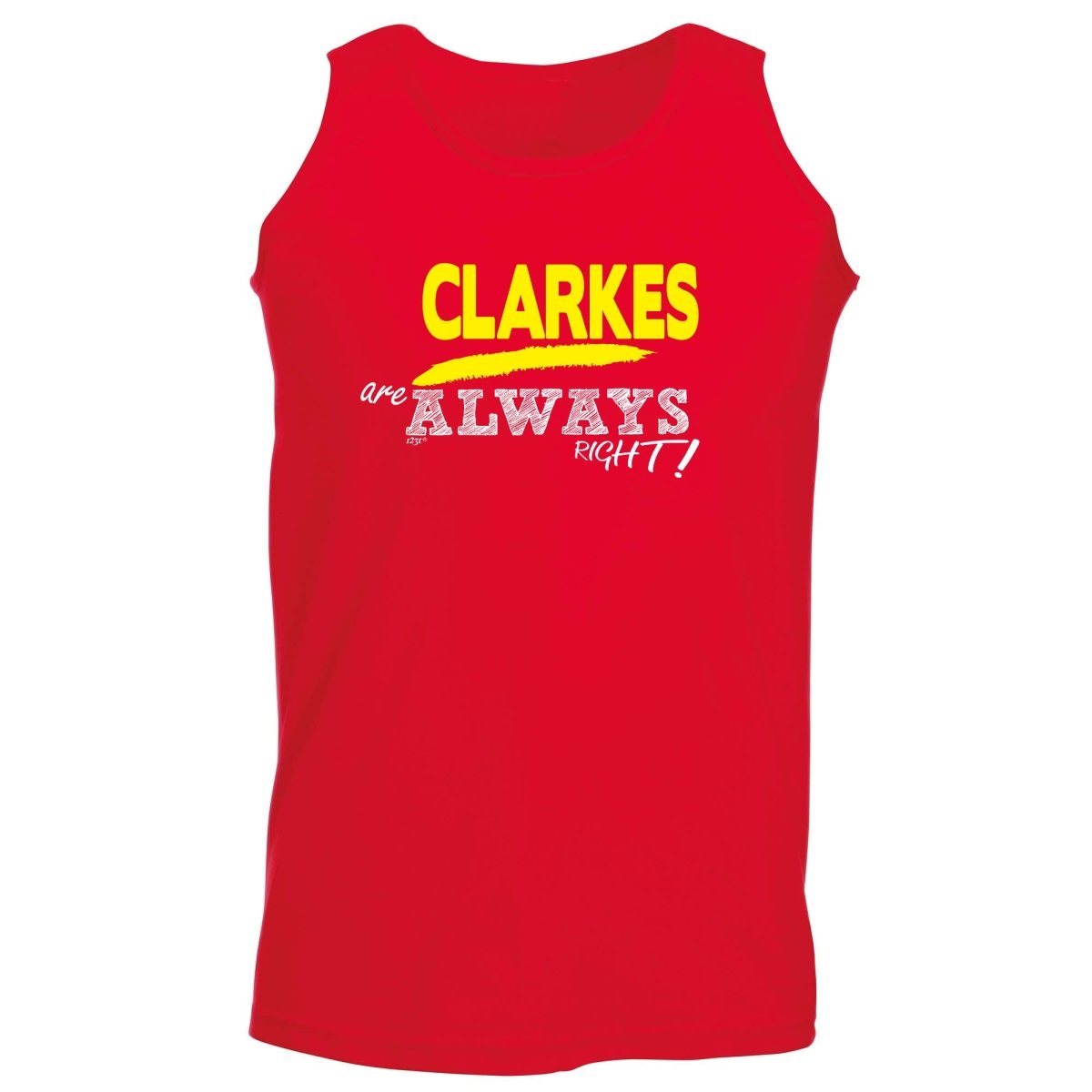 Clarkes Always Right - Funny Novelty Vest Singlet Unisex Tank Top - 123t Australia | Funny T-Shirts Mugs Novelty Gifts