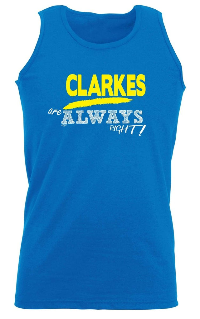 Clarkes Always Right - Funny Novelty Vest Singlet Unisex Tank Top - 123t Australia | Funny T-Shirts Mugs Novelty Gifts