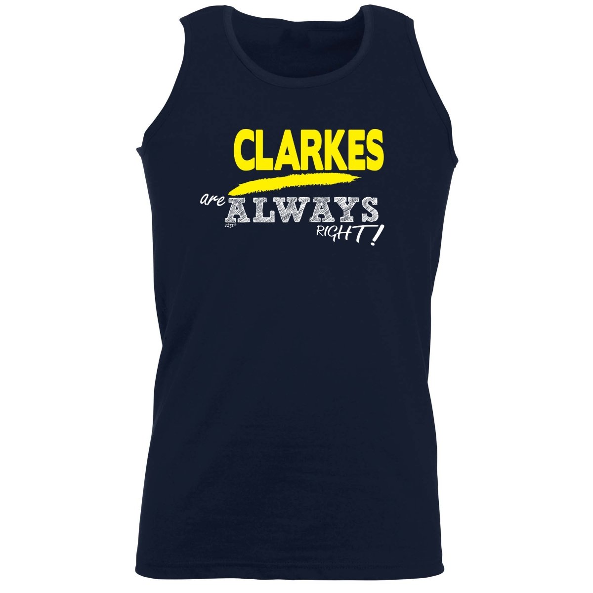Clarkes Always Right - Funny Novelty Vest Singlet Unisex Tank Top - 123t Australia | Funny T-Shirts Mugs Novelty Gifts