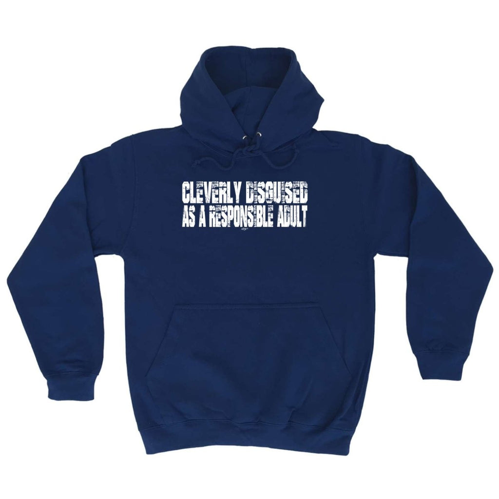 Cleverly Disguised As A Responsible Adult - Funny Novelty Hoodies Hoodie - 123t Australia | Funny T-Shirts Mugs Novelty Gifts