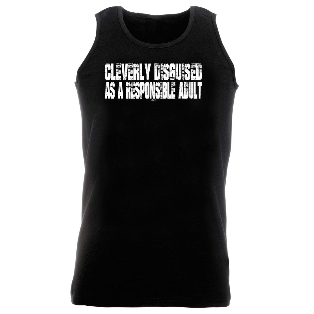 Cleverly Disguised As A Responsible Adult - Funny Novelty Vest Singlet Unisex Tank Top - 123t Australia | Funny T-Shirts Mugs Novelty Gifts