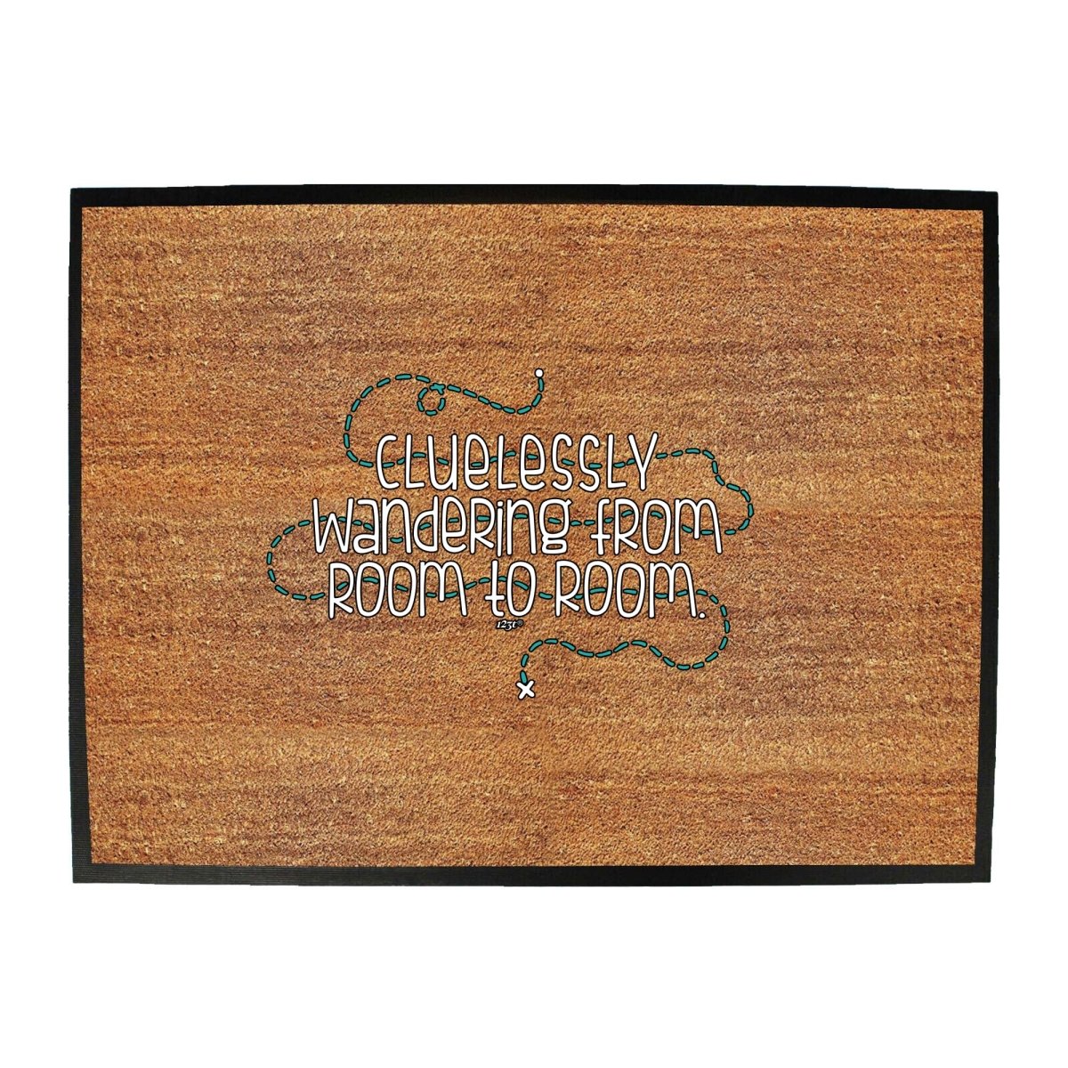 Clulessly Wandering From Room To Room - Funny Novelty Doormat Man Cave Floor mat - 123t Australia | Funny T-Shirts Mugs Novelty Gifts