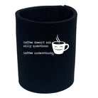 Coffee Doesnt Ask Silly Questions Coffee Understands - Funny Novelty Stubby Holder - 123t Australia | Funny T-Shirts Mugs Novelty Gifts