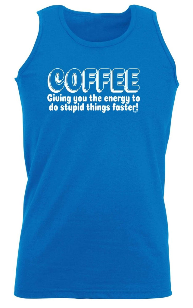 Coffee Giving You The Energy To Stupid Things Faster - Funny Novelty Vest Singlet Unisex Tank Top - 123t Australia | Funny T-Shirts Mugs Novelty Gifts