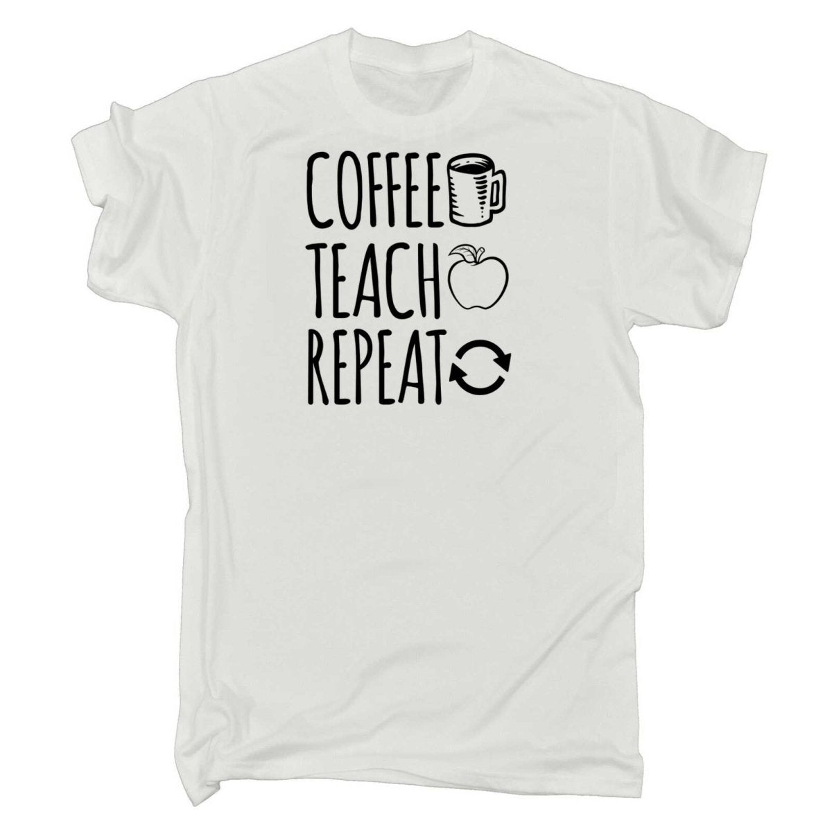 Coffee Teach Repeat Teacher - Mens Funny T-Shirt Tshirts - 123t Australia | Funny T-Shirts Mugs Novelty Gifts
