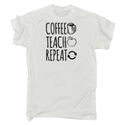 Coffee Teach Repeat Teacher - Mens Funny T-Shirt Tshirts - 123t Australia | Funny T-Shirts Mugs Novelty Gifts