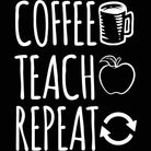 Coffee Teach Repeat Teacher - Mens Funny T-Shirt Tshirts - 123t Australia | Funny T-Shirts Mugs Novelty Gifts