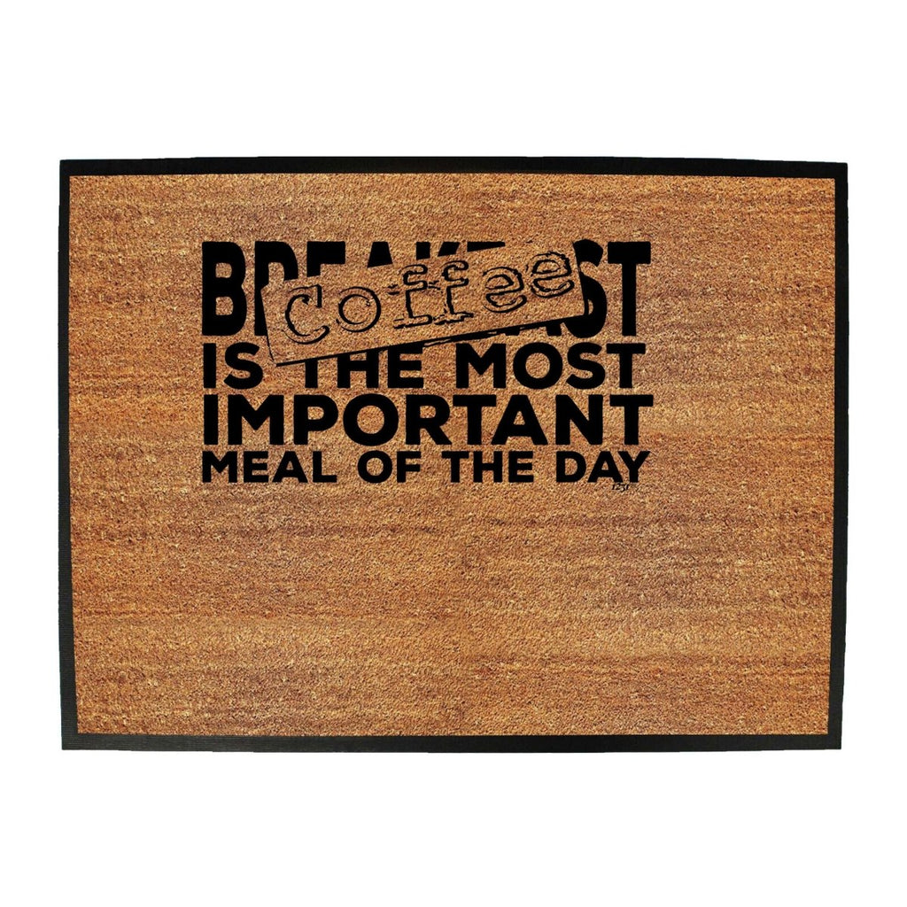 Coffee The Most Important Meal Of The Day - Funny Novelty Doormat Man Cave Floor mat - 123t Australia | Funny T-Shirts Mugs Novelty Gifts