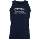 Coffee You Can Sleep Youre Dead - Funny Novelty Vest Singlet Unisex Tank Top - 123t Australia | Funny T-Shirts Mugs Novelty Gifts