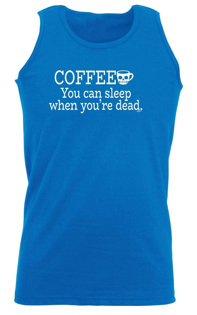 Coffee You Can Sleep Youre Dead - Funny Novelty Vest Singlet Unisex Tank Top - 123t Australia | Funny T-Shirts Mugs Novelty Gifts