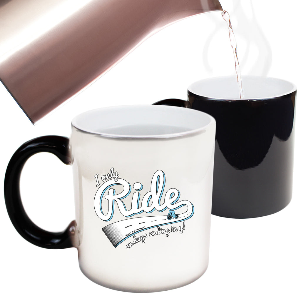 Rltw I Only Ride On Days Ending In Y - Funny Colour Changing Mug
