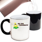 See You Tomorrow - Funny Colour Changing Mug