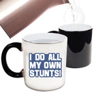 Bold Do All My Own Stunts - Funny Colour Changing Mug Cup