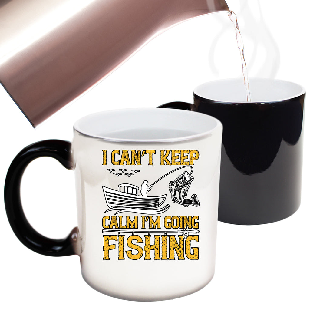 I Cant Keep Calm Im Going Fishing - Funny Colour Changing Mug