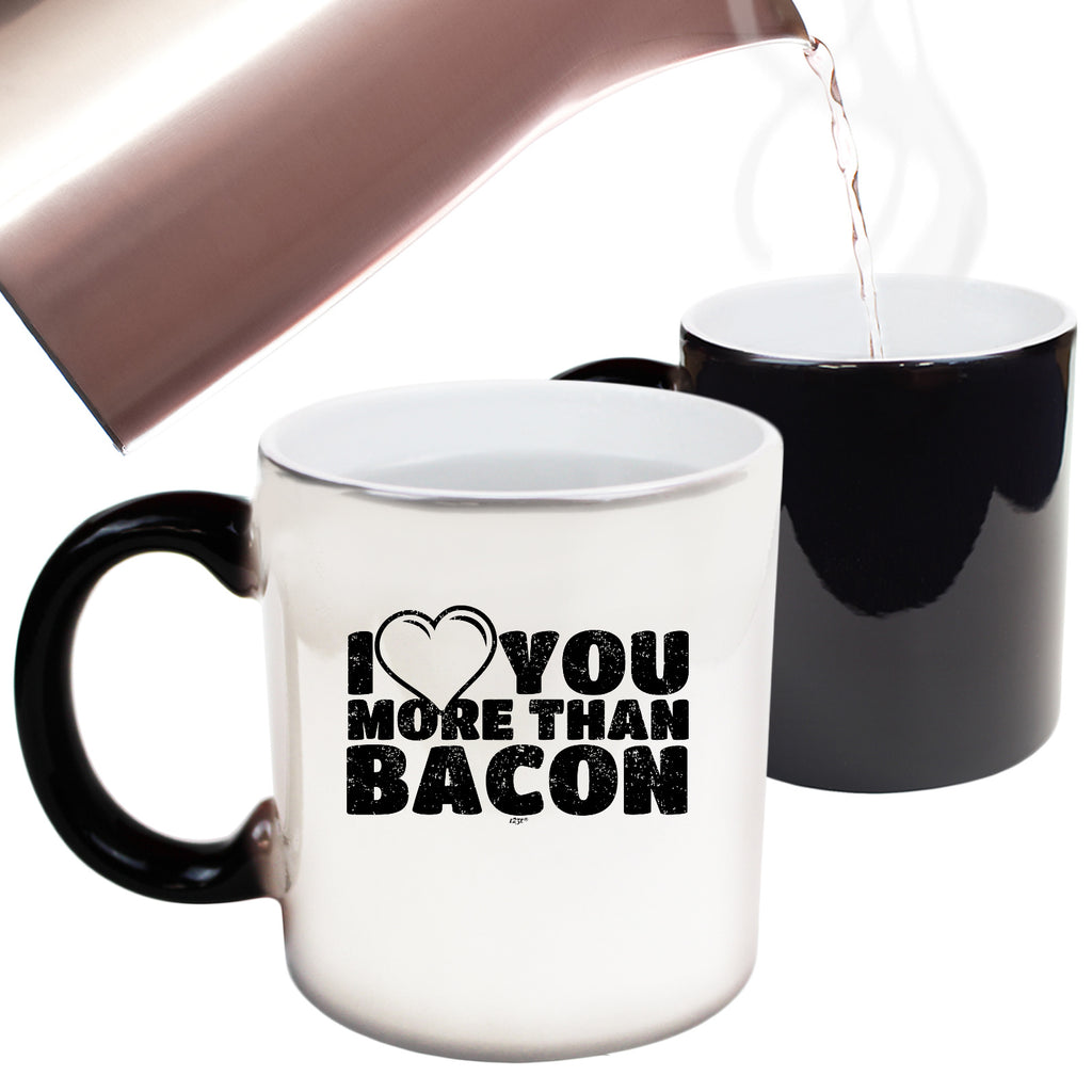 Love You More Than Bacon - Funny Colour Changing Mug