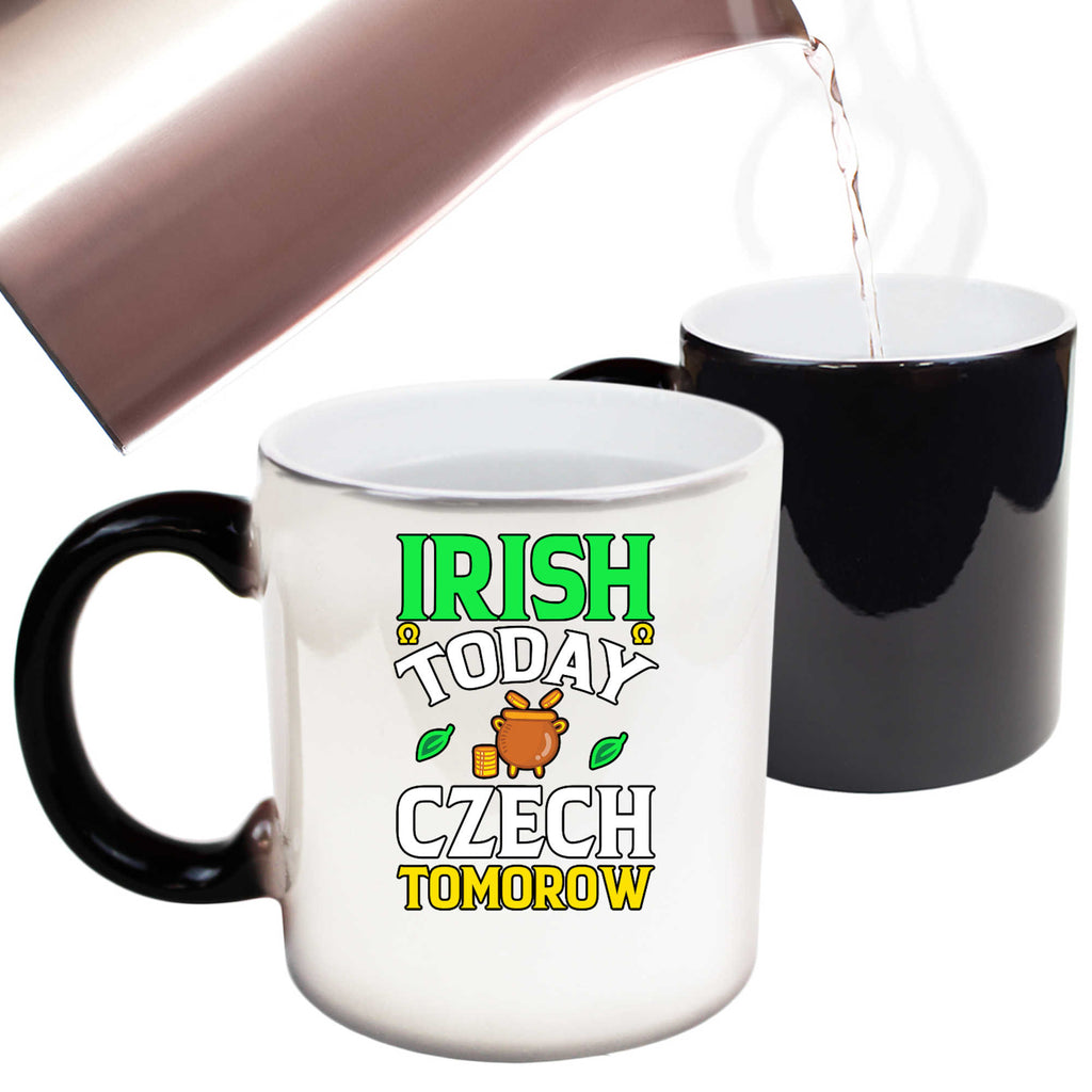 Irish Today Czech Tomorow St Patricks Day Ireland - Funny Colour Changing Mug