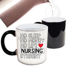 No Sleep No Money No Life Nursing Student Nurse - Funny Colour Changing Mug