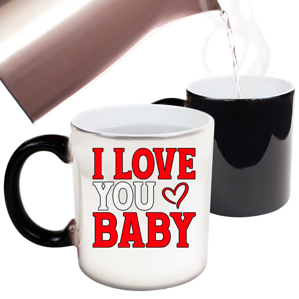 I Love You Baby Valentines Day - Funny Colour Changing Mug