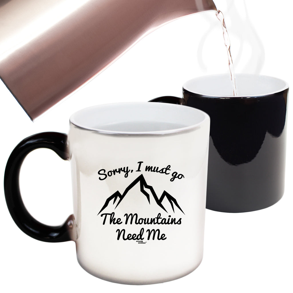 Pm Sorry I Must Go The Mountains Need Me - Funny Colour Changing Mug