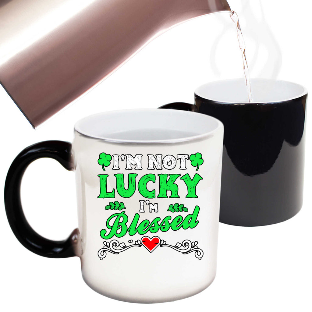 Im Not Lucky Im Blessed Irish St Patricks Day Ireland - Funny Colour Changing Mug