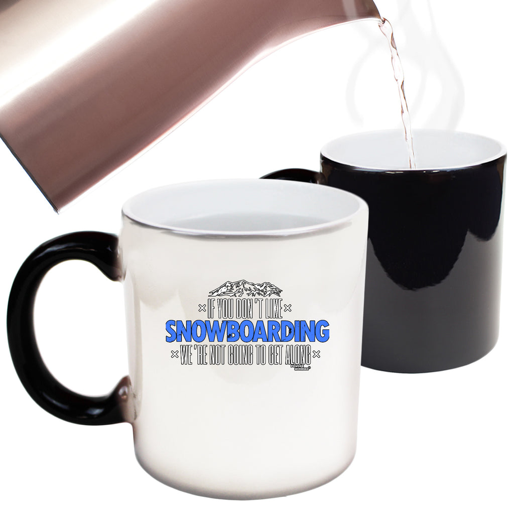 Pm If You Dont Like Snowboarding Not Get Along - Funny Colour Changing Mug