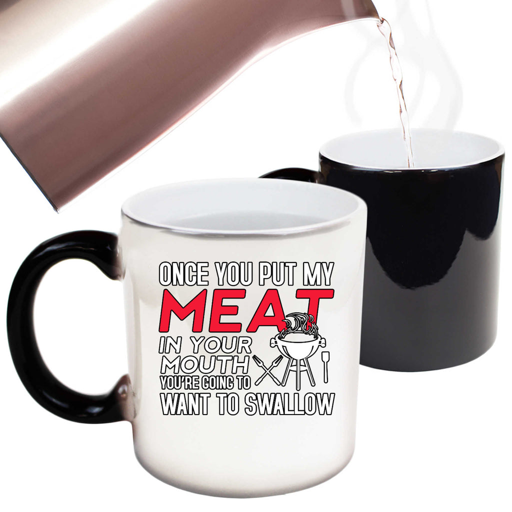 Once You Put My Meat In Your Mouth Funny Grilling V2 - Funny Colour Changing Mug