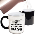 Drummers Love To Bang Music Drum - Funny Colour Changing Mug Cup