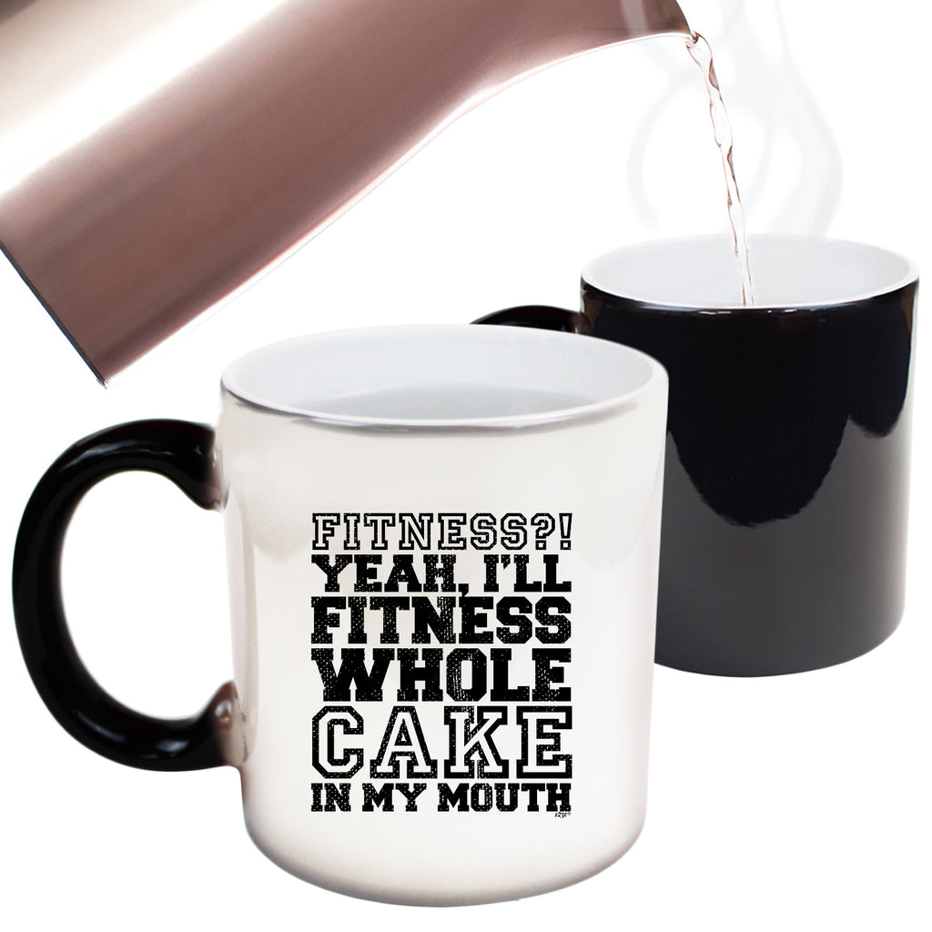 Fitness Whole Cake In My Mouth - Funny Colour Changing Mug Cup