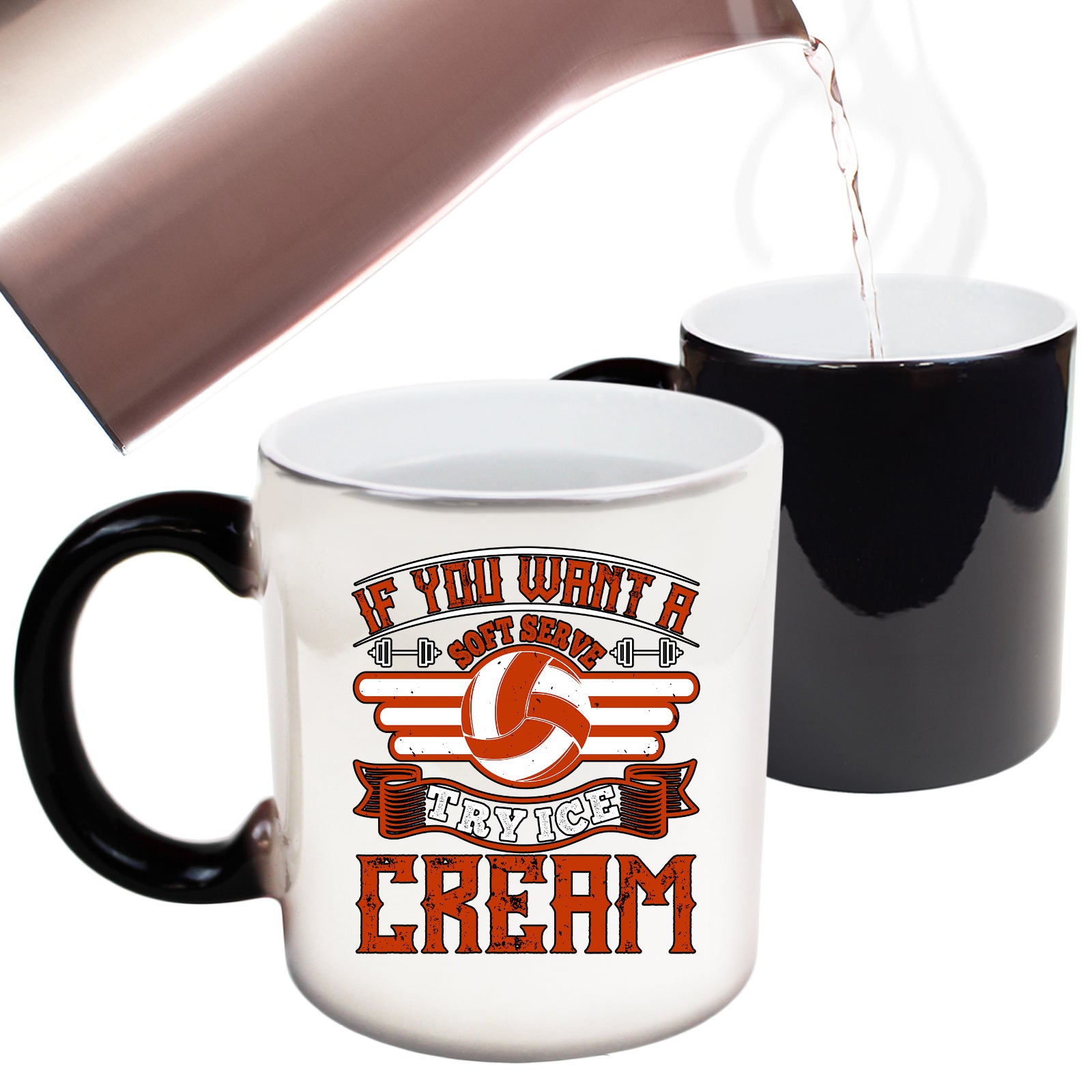 Volleyball If You Want A Soft Serve Try Ice Cream - Funny Colour Changing Mug