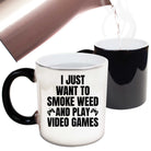 I Just Want To Smoke And Play Video Games Gamer - Funny Colour Changing Mug