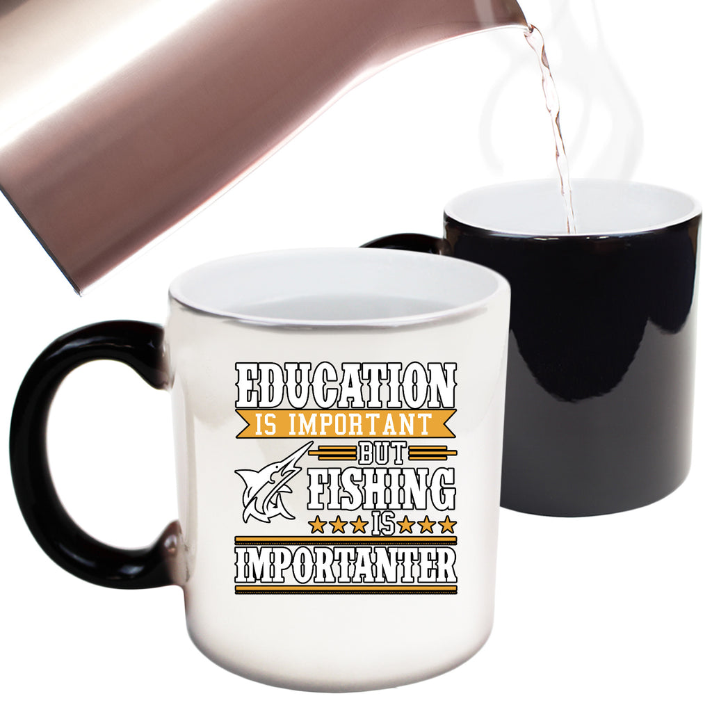 Fishing Education Is Important Fishing Is Importanter - Funny Colour Changing Mug