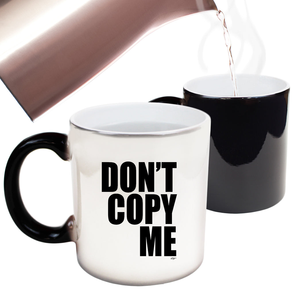 Dont Copy Me - Funny Colour Changing Mug Cup