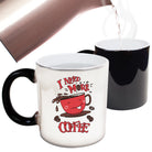I Need More Coffee - Funny Colour Changing Mug