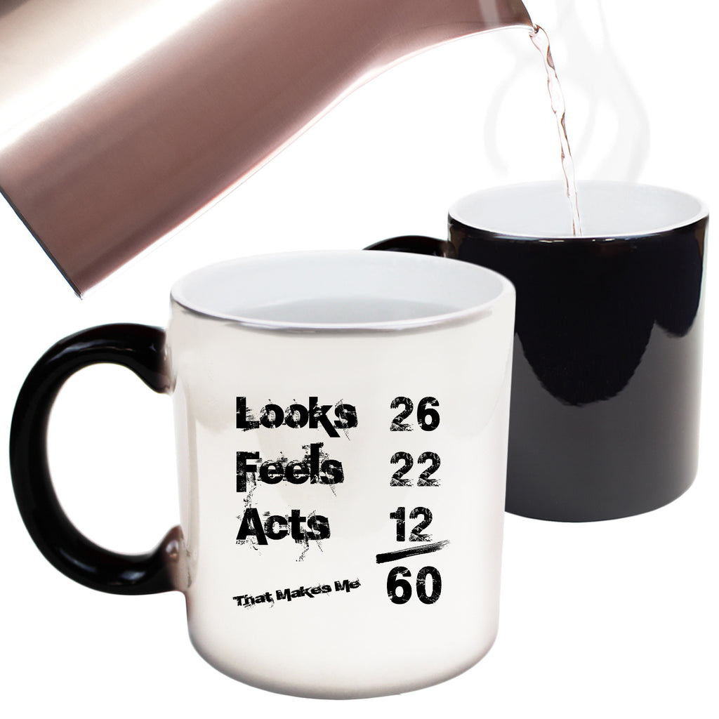 Looks Acts Feels 60 - Funny Colour Changing Mug