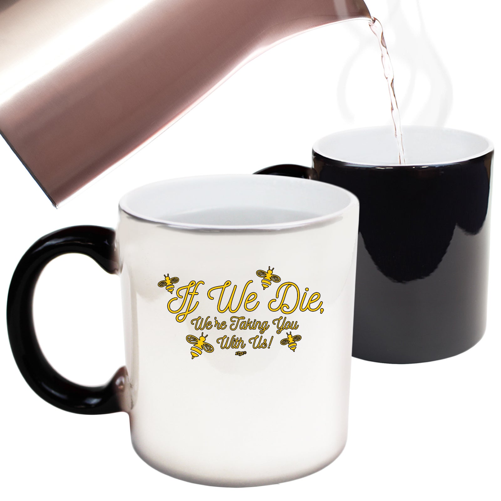 If We Die Were Taking You With Us - Funny Colour Changing Mug Cup