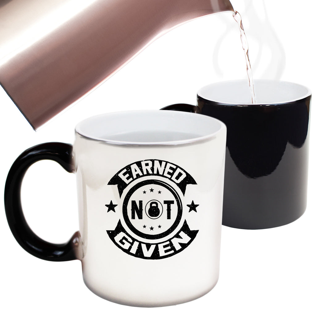 Earned Not Given Gym Bodybuilding - Funny Colour Changing Mug