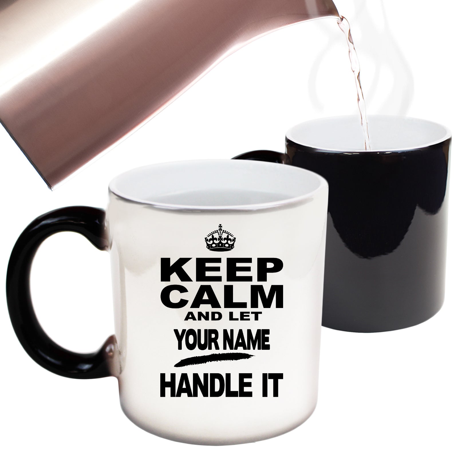 Keep Calm And Let Your Name Handle It - Funny Colour Changing Mug